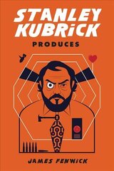 Stanley Kubrick Produces цена и информация | Книги об искусстве | kaup24.ee