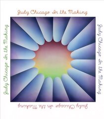 Judy Chicago: In the Making цена и информация | Книги об искусстве | kaup24.ee