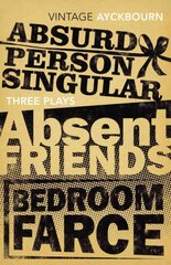 Three Plays - Absurd Person Singular, Absent Friends, Bedroom Farce: Absurd Person, Singular, Absent Friends, Bedroom Farce цена и информация | Рассказы, новеллы | kaup24.ee
