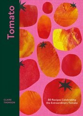 Tomato: 80 Recipes Celebrating the Extraordinary Tomato цена и информация | Книги рецептов | kaup24.ee