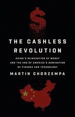 The Cashless Revolution: China's Reinvention of Money and the End of America's Domination of Finance and Technology hind ja info | Majandusalased raamatud | kaup24.ee