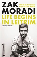 Life Begins in Leitrim: From Kurdistan to Croke Park hind ja info | Elulooraamatud, biograafiad, memuaarid | kaup24.ee