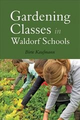 Gardening Classes in Waldorf Schools цена и информация | Книги по социальным наукам | kaup24.ee