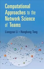 Computational Approaches to the Network Science of Teams hind ja info | Majandusalased raamatud | kaup24.ee