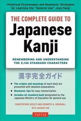 Complete Guide to Japanese Kanji: (JLPT All Levels) Remembering and Understanding the 2,136 Standard Characters hind ja info | Võõrkeele õppematerjalid | kaup24.ee