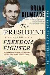 President And The Freedom Fighter: Abraham Lincoln, Frederick Douglas, and Their Battle to Save American's Soul цена и информация | Исторические книги | kaup24.ee