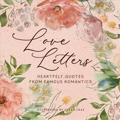 Love Letters: Heartfelt Quotes from Famous Romantics hind ja info | Eneseabiraamatud | kaup24.ee