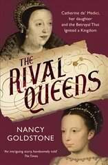 Rival Queens: Catherine de' Medici, her daughter Marguerite de Valois, and the Betrayal That Ignited a Kingdom hind ja info | Elulooraamatud, biograafiad, memuaarid | kaup24.ee