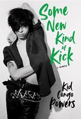 Some New Kind of Kick: A Memoir цена и информация | Биографии, автобиогафии, мемуары | kaup24.ee