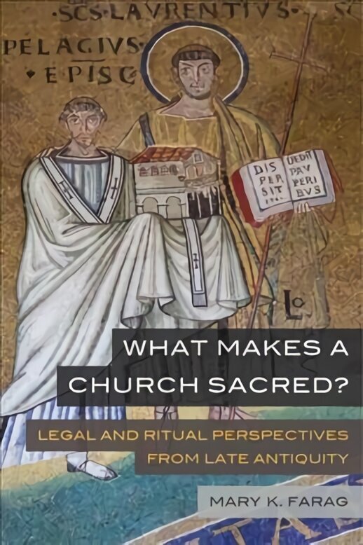 What Makes a Church Sacred?: Legal and Ritual Perspectives from Late Antiquity hind ja info | Ajalooraamatud | kaup24.ee