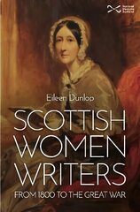 Scottish Women Writers: from 1800 to the Great War hind ja info | Ajalooraamatud | kaup24.ee