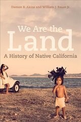 We Are the Land: A History of Native California hind ja info | Ajalooraamatud | kaup24.ee