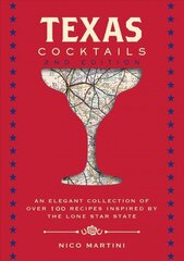 Texas Cocktails: The Second Edition: An Elegant Collection of Over 100 Recipes Inspired by the Lone Star State hind ja info | Retseptiraamatud  | kaup24.ee