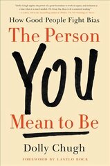 Person You Mean to Be: How Good People Fight Bias цена и информация | Самоучители | kaup24.ee