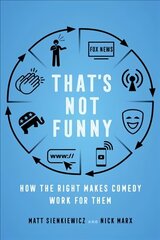 That's Not Funny: How the Right Makes Comedy Work for Them hind ja info | Ühiskonnateemalised raamatud | kaup24.ee