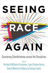Seeing Race Again: Countering Colorblindness across the Disciplines цена и информация | Книги по социальным наукам | kaup24.ee