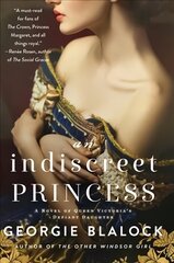 Indiscreet Princess: A Novel of Queen Victoria's Defiant Daughter цена и информация | Фантастика, фэнтези | kaup24.ee