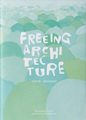 Freeing Architecture: Freeing Architecture цена и информация | Книги по архитектуре | kaup24.ee