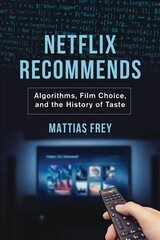 Netflix Recommends: Algorithms, Film Choice, and the History of Taste hind ja info | Ühiskonnateemalised raamatud | kaup24.ee