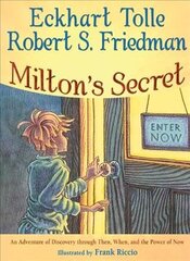 Milton'S Secret: An Adventure of Discovery Through Then, When, and the Power of Now hind ja info | Noortekirjandus | kaup24.ee