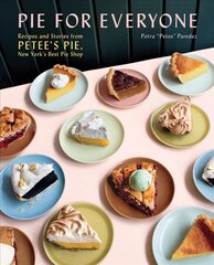 Pie for Everyone: Recipes and Stories from Petee's Pie, New York's Best Pie Shop hind ja info | Retseptiraamatud | kaup24.ee