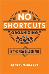 No Shortcuts: Organizing for Power in the New Gilded Age hind ja info | Ühiskonnateemalised raamatud | kaup24.ee