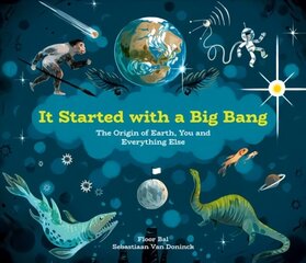 It Started With A Big Bang: The Origin of Earth, You and Everything Else цена и информация | Книги для подростков и молодежи | kaup24.ee