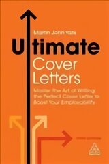 Ultimate Cover Letters: Master the Art of Writing the Perfect Cover Letter to Boost Your Employability 5th Revised edition цена и информация | Самоучители | kaup24.ee