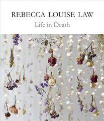 Rebecca Louise Law: Life in Death hind ja info | Kunstiraamatud | kaup24.ee