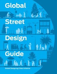 Global Street Design Guide: Global Designing Cities Initiative 2nd None ed. цена и информация | Книги по социальным наукам | kaup24.ee