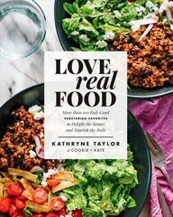 Love Real Food: More Than 100 Feel-Good Vegetarian Favorites to Delight the Senses and Nourish the Body: A Cookbook hind ja info | Retseptiraamatud | kaup24.ee