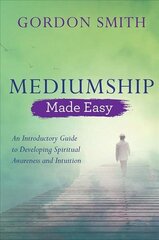 Mediumship Made Easy: An Introductory Guide to Developing Spiritual Awareness and Intuition hind ja info | Eneseabiraamatud | kaup24.ee
