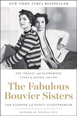 Fabulous Bouvier Sisters: The Tragic and Glamorous Lives of Jackie and Lee hind ja info | Elulooraamatud, biograafiad, memuaarid | kaup24.ee