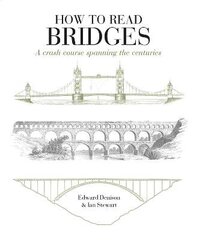 How to Read Bridges: A crash course spanning the centuries цена и информация | Книги по социальным наукам | kaup24.ee