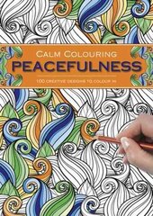 Calm Colouring: Peacefulness: 100 Creative Designs to Colour in цена и информация | Книги о питании и здоровом образе жизни | kaup24.ee