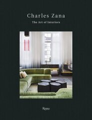 Charles Zana: The Art of Interiors hind ja info | Arhitektuuriraamatud | kaup24.ee