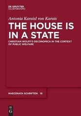 House is in a State: Christian Wolff's Oeconomica in the context of public welfare цена и информация | Книги по экономике | kaup24.ee