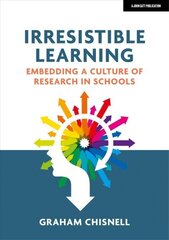 Irresistible Learning: Embedding a culture of research in schools hind ja info | Ühiskonnateemalised raamatud | kaup24.ee