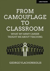 From Camouflage to Classroom: What my Army career taught me about teaching цена и информация | Книги по социальным наукам | kaup24.ee
