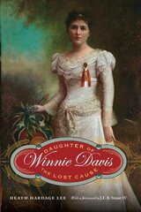 Winnie Davis: Daughter of the Lost Cause цена и информация | Биографии, автобиогафии, мемуары | kaup24.ee