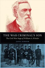 War Criminal's Son: The Civil War Saga of William A. Winder hind ja info | Elulooraamatud, biograafiad, memuaarid | kaup24.ee