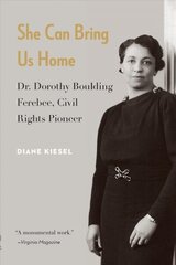 She Can Bring Us Home: Dr. Dorothy Boulding Ferebee, Civil Rights Pioneer цена и информация | Биографии, автобиогафии, мемуары | kaup24.ee