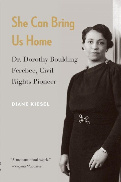 She Can Bring Us Home: Dr. Dorothy Boulding Ferebee, Civil Rights Pioneer hind ja info | Elulooraamatud, biograafiad, memuaarid | kaup24.ee