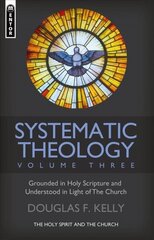 Systematic Theology (Volume 3): The Holy Spirit and the Church цена и информация | Духовная литература | kaup24.ee