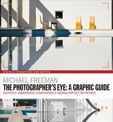 Photographers Eye: A graphic Guide: Instantly Understand Composition & Design for Better Photography цена и информация | Книги по фотографии | kaup24.ee