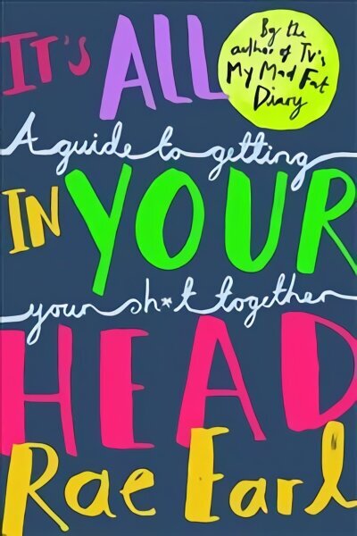 It's All In Your Head: A Guide to Getting Your Sh*t Together цена и информация | Noortekirjandus | kaup24.ee