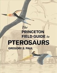 Princeton Field Guide to Pterosaurs цена и информация | Книги по экономике | kaup24.ee