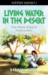 Living Water in the Desert: True Stories of God at work in Iran Revised ed. hind ja info | Noortekirjandus | kaup24.ee