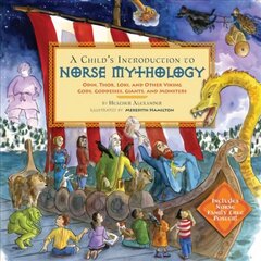 A Child's Introduction to Norse Mythology: Odin, Thor, Loki, and Other Viking Gods, Goddesses, Giants, and Monsters цена и информация | Книги для подростков и молодежи | kaup24.ee