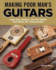 Making Poor Man's Guitars: Cigar Box Guitars and Other DIY Instruments hind ja info | Tervislik eluviis ja toitumine | kaup24.ee